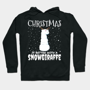 Christmas Is Better With A Snowgiraffe - christmas cute snow giraffe gift Hoodie